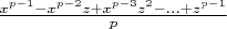 $\frac {x^{p-1}-x^{p-2}z+x^{p-3}z^2  - ...+z^{p-1}}{p}$