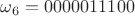$\omega_6=0000011100$