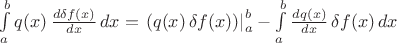 $\int \limits_a^b q(x)\,\frac{d \delta f(x)}{dx}\,dx=\left.\left(q(x)\,\delta f(x)\right)\right|_a^b-\int \limits_a^b \frac{dq(x)}{dx}\,\delta f(x)\,dx$