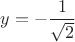 $y=-\dfrac{1}{\sqrt 2}$ $y=-\dfrac{1}{\sqrt 2}$