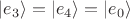 $|e_3\rangle = |e_4\rangle = |e_0\rangle$ $|e_3\rangle = |e_4\rangle = |e_0\rangle$