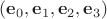 $(\mathbf e_0,\mathbf e_1,\mathbf e_2,\mathbf e_3)$