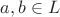 $a, b \in L$
