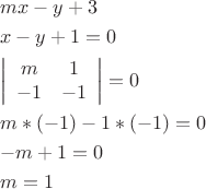 \[
\begin{gathered}
  mx - y + 3 \hfill \\
  x - y + 1 = 0 \hfill \\
  \left| {\begin{array}{*{20}c}
   m & 1  \\
   { - 1} & { - 1}  \\

 \end{array} } \right| = 0 \hfill \\
  m*( - 1) - 1*( - 1) = 0 \hfill \\
   - m + 1 = 0 \hfill \\
  m = 1 \hfill \\ 
\end{gathered} 
\]