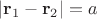 $|{\bf r}_1-{\bf r}_2|=a$