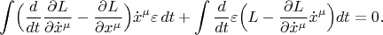 $$\int\Bigl(\frac{d}{dt}\frac{\partial L}{\partial\dot{x}^\mu}-\frac{\partial L}{\partial x^\mu}\Bigr)\dot{x}^\mu\varepsilon \,dt+\int\frac{d}{dt}\varepsilon\Bigr(L-\frac{\partial L}{\partial\dot{x}^\mu}\dot{x}^\mu\Bigr)dt=0.$$