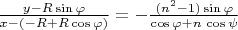 $\frac{y-R \sin \varphi}{x-(-R + R \cos \varphi)} = - \frac{(n^2-1) \sin\varphi}{\cos \varphi + n\,\cos\psi}$