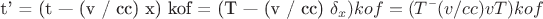 t' = (t &mdash; (v / cc)  x)  kof = (T &mdash; (v / cc)  \delta_x)  kof = (T &mdash; (v / cc)  vT)  kof