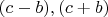 $(c-b), (c+b)$