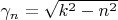 \gamma_n=\sqrt{k^2-n^2}