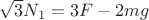 $\sqrt{3}N_1= 3F-2mg$ $\sqrt{3}N_1= 3F-2mg$