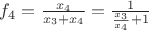$f_4 = \frac{x_4}{x_3+x_4} = \frac{1}{\frac{x_3}{x_4} + 1}$