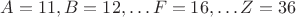 $A = 11, B = 12, \dots F = 16, \dots Z = 36$