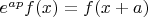 $e^{ap}f(x)=f(x+a)$