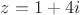 $z=1+4i$