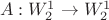$\ A: W^1 _2 \to W^1 _2$