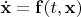 $\dot{\mathbf{x}}=\mathbf{f}(t,\mathbf{x})$