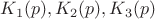 $K_1(p),K_2(p),K_3(p)$