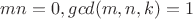 $mn=0,gcd(m,n,k)=1$