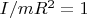 $I/mR^2=1$