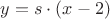 $ y = s \cdot  (x-2)$