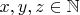 $x,y,z \in \mathbb{N}$