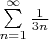 $\sum\limits_{n=1}^{\infty} \frac{1}{3n}$
