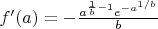 $f'(a)=-\frac{a^{\frac{1}{b}-1}e^{-a^{1/b}}}{b}$