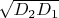 $\sqrt{D_2D_1} $