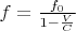 $f=\frac{f_0}{1-\frac{V}{C}}$