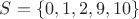 $S = \{0, 1, 2, 9, 10\}$