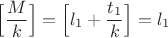 $\Big[\dfrac{M}{k} \Big]=\Big[l_1+\dfrac{t_1}{k} \Big]=l_1$