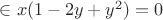 $\in x(1 - 2y  + y^2) = 0$