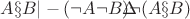 $ A&and;B |- (&not;A &or; &not;B)&sup; &not;(A &and; B) $