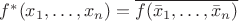 $f^*(x_1,\ldots,x_n)=\overline{f(\bar x_1,\ldots,\bar x_n)}$