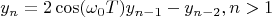 $$y_n=2\cos(\omega_0 T)y_{n-1}-y_{n-2},&n>1$$
