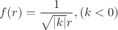 $f(r)=\dfrac 1{\sqrt {|k|}r }, (k<0)$