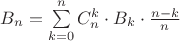 $B_n  = \sum\limits_{k = 0}^n {C_n^k  \cdot B_k }  \cdot \frac{n - k}{n}$