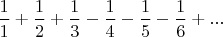 $\dfrac 11+ \dfrac 12+\dfrac 13-\dfrac 14-\dfrac 15-\dfrac 16+...$
