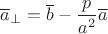 $\overline{a}_{\perp}=\overline{b}-\dfrac{p}{a^2}\overline{a}$