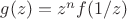 $g(z)=z^nf(1/z)$