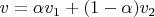 $v=\alpha v_1+(1-\alpha)v_2$