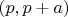 $(p,p+a)$
