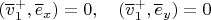 $(\overline v_1^+,\overline e_x)=0, \quad (\overline v_1^+,\overline e_y)=0$