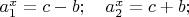 $a_1^x=c-b; \quad a_2^x=c+b; $