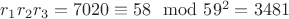 $r_1r_2r_3 =7020\equiv 58\mod 59^2 = 3481$