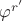 $\varphi^{r'}$