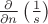 $\frac{\partial}{\partial n}\left(\frac 1 s\right)$