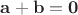 $\mathbf a+\mathbf b=\mathbf  0$