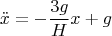 $$\ddot{x}=-\dfrac{3g}{H}x+g$$